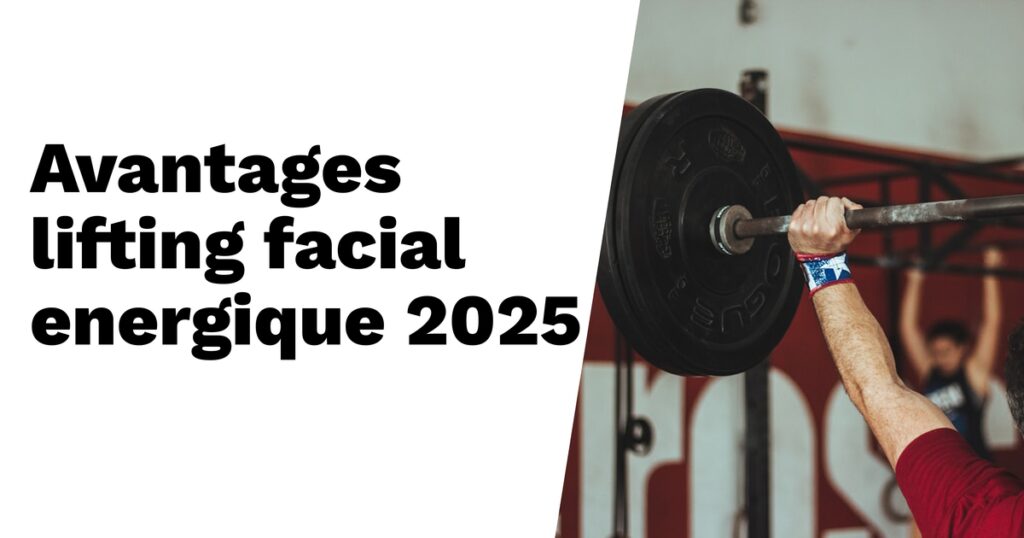 Les avantages du lifting facial énergétique en 2025 Les avantages du lifting facial énergétique en 2025